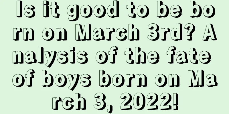 Is it good to be born on March 3rd? Analysis of the fate of boys born on March 3, 2022!