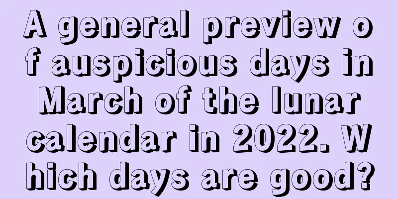 A general preview of auspicious days in March of the lunar calendar in 2022. Which days are good?