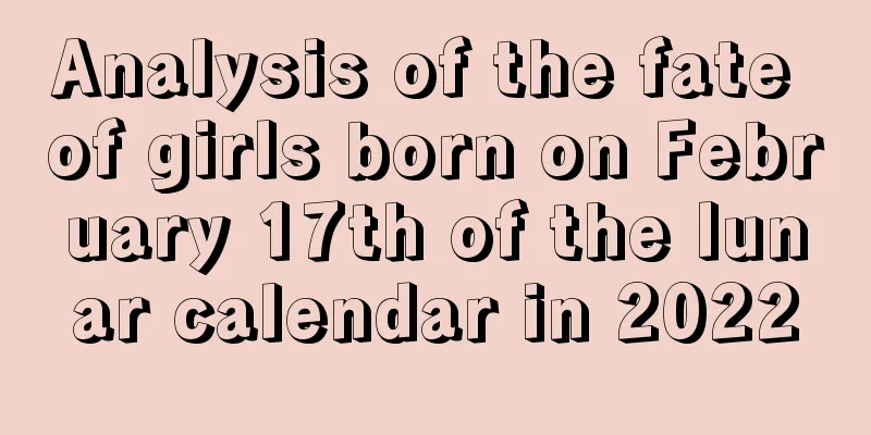 Analysis of the fate of girls born on February 17th of the lunar calendar in 2022