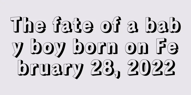 The fate of a baby boy born on February 28, 2022