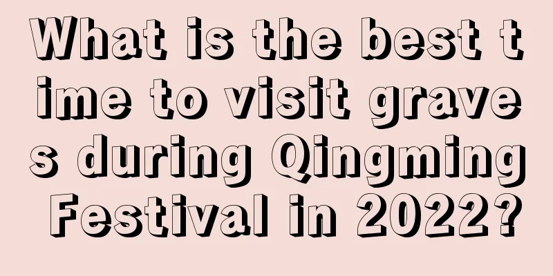 What is the best time to visit graves during Qingming Festival in 2022?