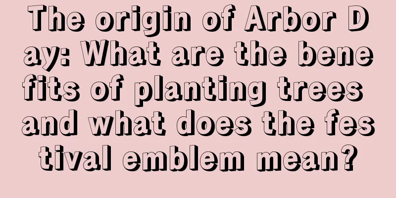 The origin of Arbor Day: What are the benefits of planting trees and what does the festival emblem mean?
