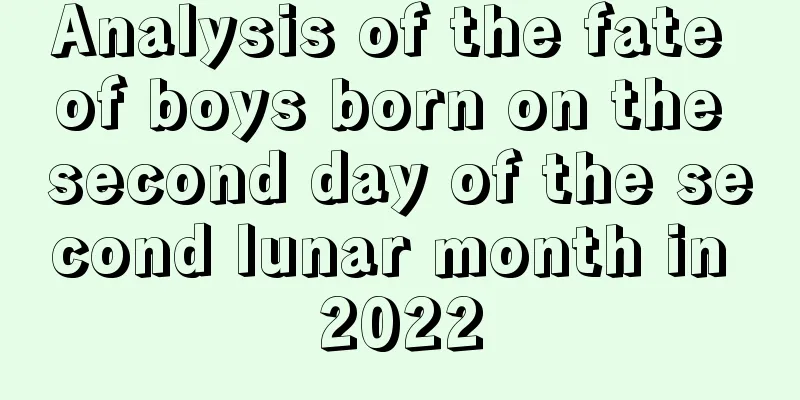 Analysis of the fate of boys born on the second day of the second lunar month in 2022