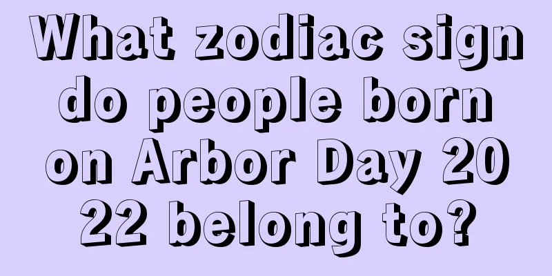 What zodiac sign do people born on Arbor Day 2022 belong to?