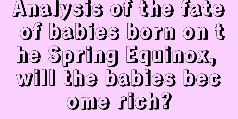 Analysis of the fate of babies born on the Spring Equinox, will the babies become rich?