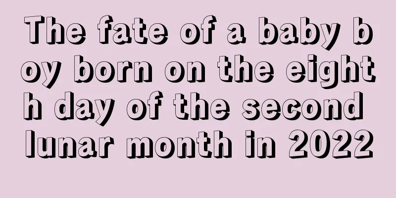 The fate of a baby boy born on the eighth day of the second lunar month in 2022