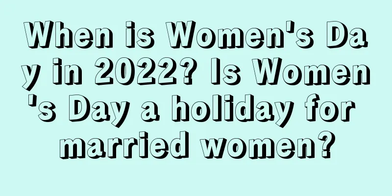 When is Women's Day in 2022? Is Women's Day a holiday for married women?