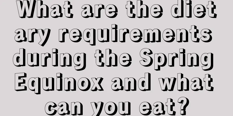 What are the dietary requirements during the Spring Equinox and what can you eat?