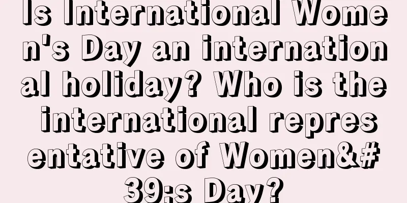 Is International Women's Day an international holiday? Who is the international representative of Women's Day?