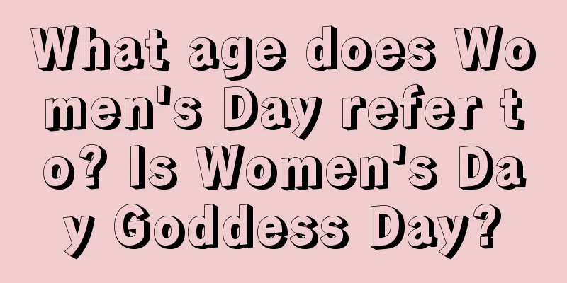 What age does Women's Day refer to? Is Women's Day Goddess Day?