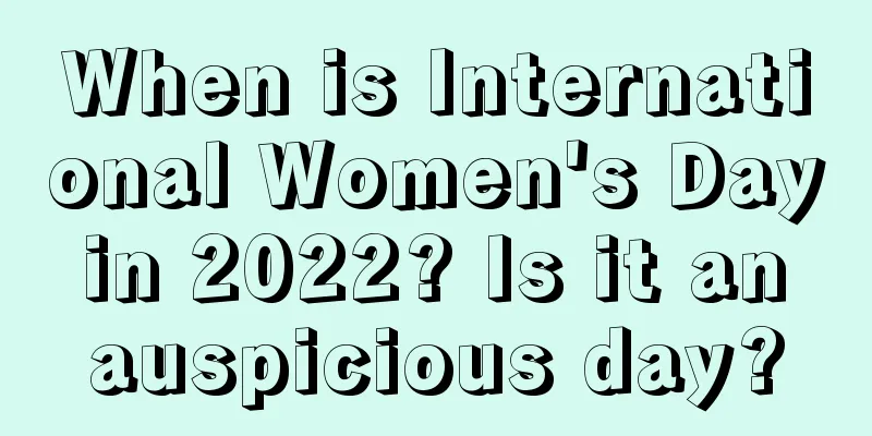 When is International Women's Day in 2022? Is it an auspicious day?