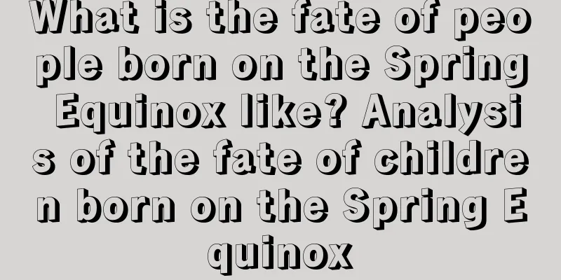 What is the fate of people born on the Spring Equinox like? Analysis of the fate of children born on the Spring Equinox
