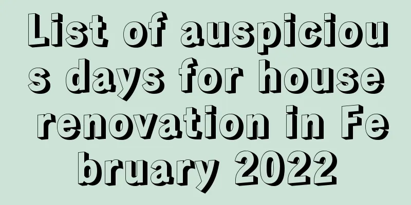 List of auspicious days for house renovation in February 2022