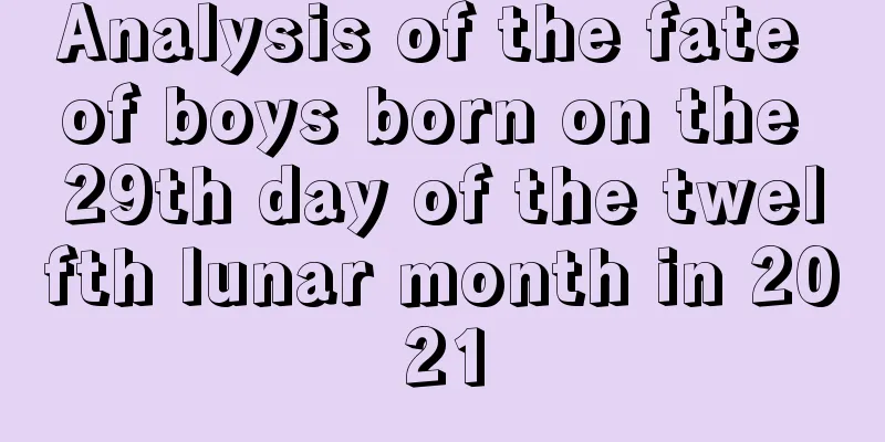 Analysis of the fate of boys born on the 29th day of the twelfth lunar month in 2021