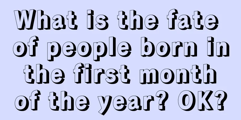 What is the fate of people born in the first month of the year? OK?