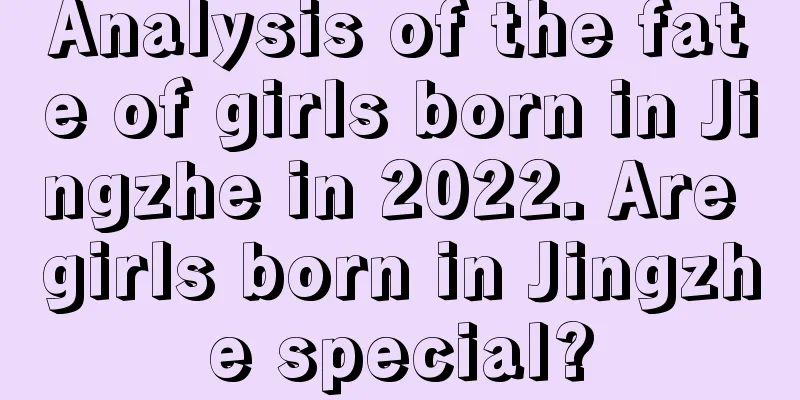 Analysis of the fate of girls born in Jingzhe in 2022. Are girls born in Jingzhe special?