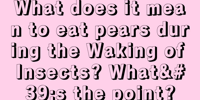 What does it mean to eat pears during the Waking of Insects? What's the point?