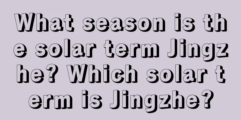 What season is the solar term Jingzhe? Which solar term is Jingzhe?