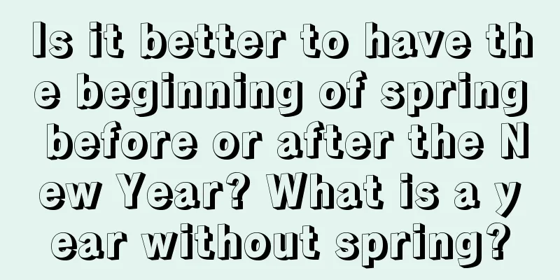 Is it better to have the beginning of spring before or after the New Year? What is a year without spring?
