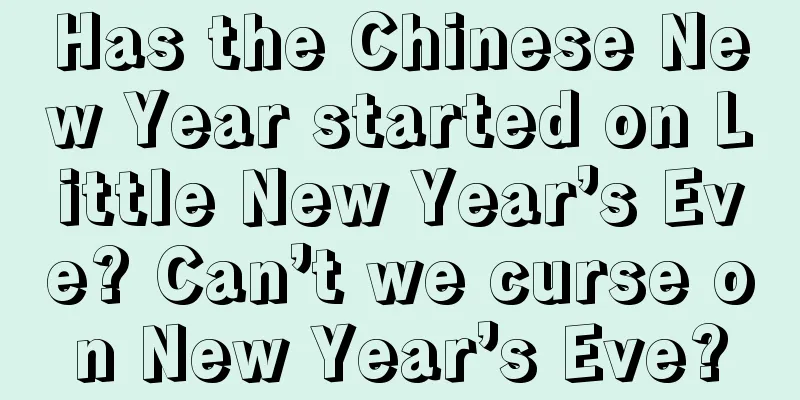 Has the Chinese New Year started on Little New Year’s Eve? Can’t we curse on New Year’s Eve?