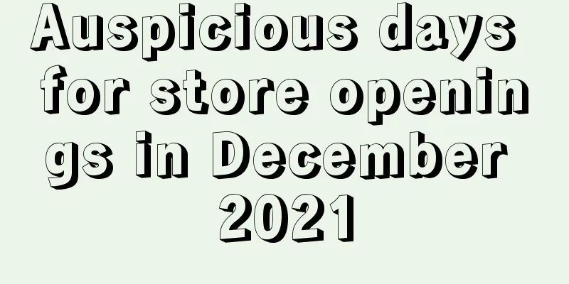 Auspicious days for store openings in December 2021