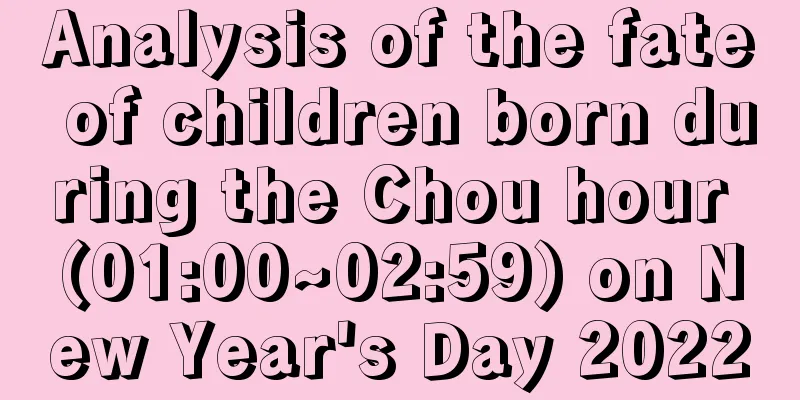 Analysis of the fate of children born during the Chou hour (01:00~02:59) on New Year's Day 2022