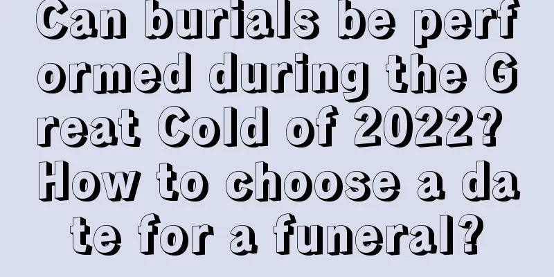 Can burials be performed during the Great Cold of 2022? How to choose a date for a funeral?
