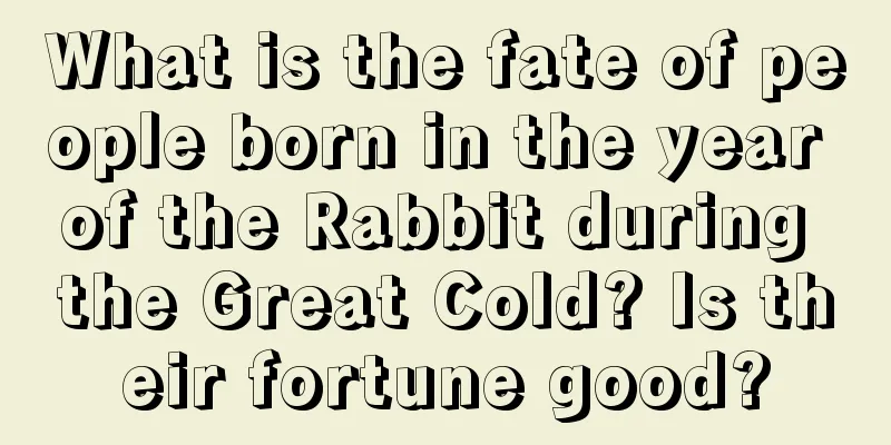 What is the fate of people born in the year of the Rabbit during the Great Cold? Is their fortune good?