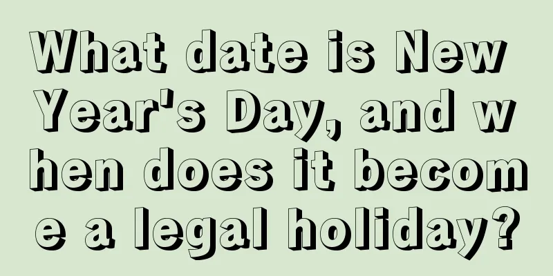 What date is New Year's Day, and when does it become a legal holiday?