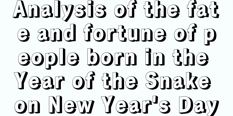 Analysis of the fate and fortune of people born in the Year of the Snake on New Year's Day