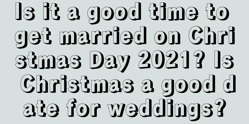 Is it a good time to get married on Christmas Day 2021? Is Christmas a good date for weddings?