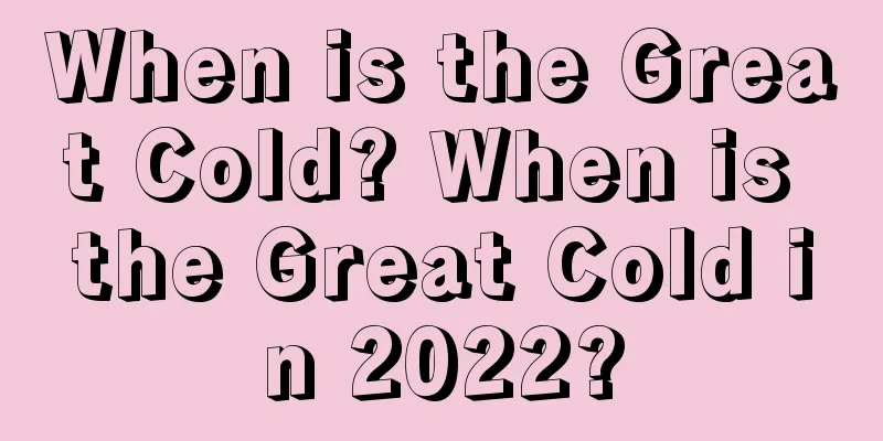 When is the Great Cold? When is the Great Cold in 2022?