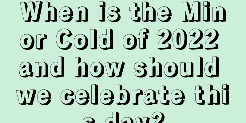 When is the Minor Cold of 2022 and how should we celebrate this day?