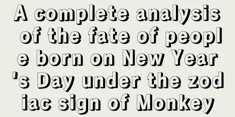 A complete analysis of the fate of people born on New Year's Day under the zodiac sign of Monkey