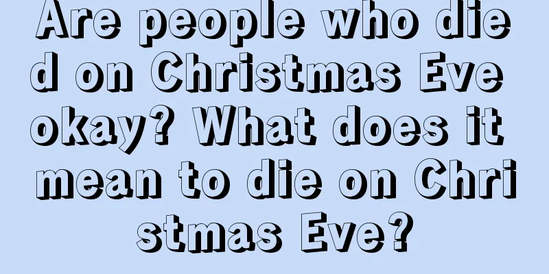 Are people who died on Christmas Eve okay? What does it mean to die on Christmas Eve?