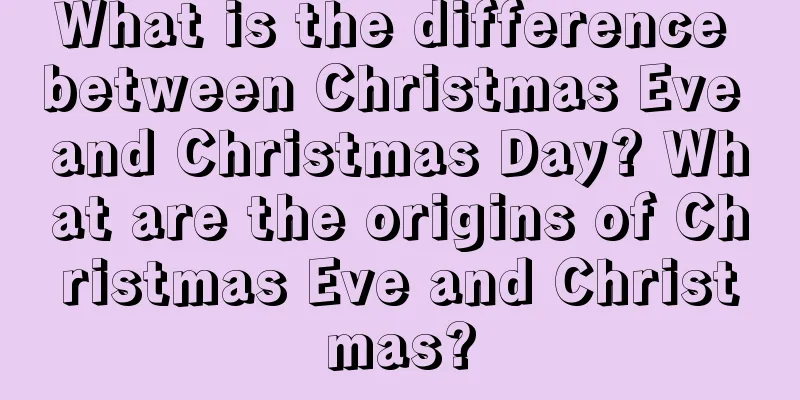 What is the difference between Christmas Eve and Christmas Day? What are the origins of Christmas Eve and Christmas?