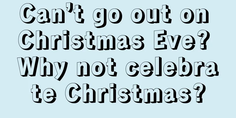 Can’t go out on Christmas Eve? Why not celebrate Christmas?