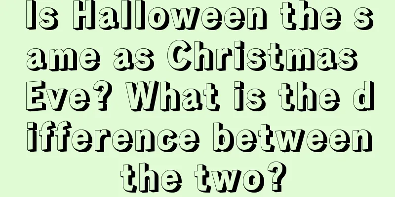 Is Halloween the same as Christmas Eve? What is the difference between the two?
