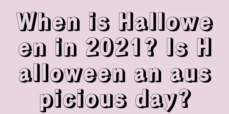 When is Halloween in 2021? Is Halloween an auspicious day?