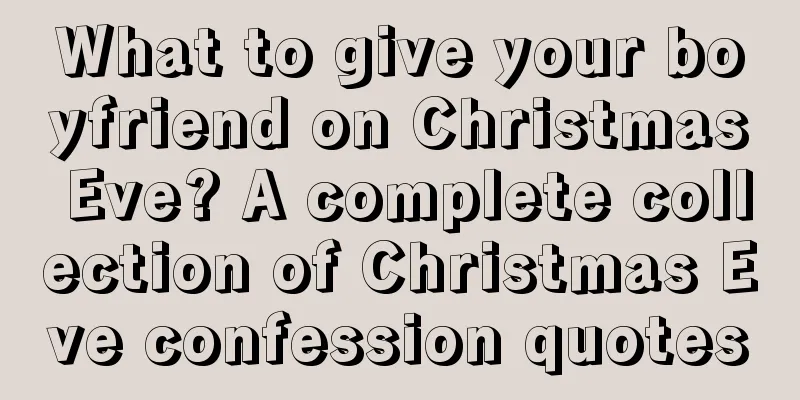 What to give your boyfriend on Christmas Eve? A complete collection of Christmas Eve confession quotes