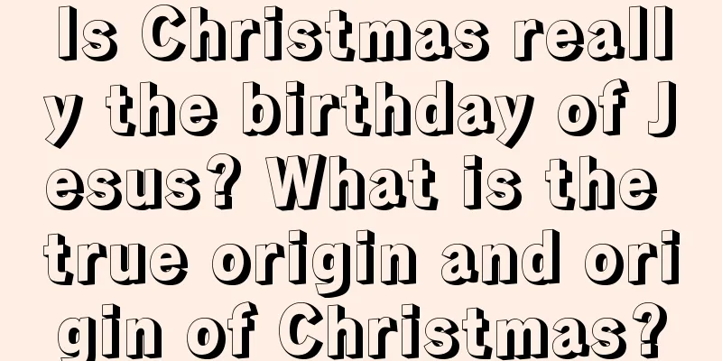 Is Christmas really the birthday of Jesus? What is the true origin and origin of Christmas?