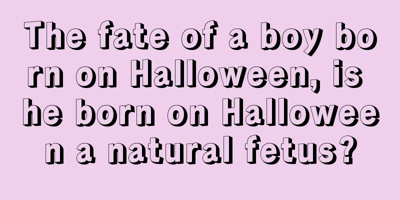The fate of a boy born on Halloween, is he born on Halloween a natural fetus?