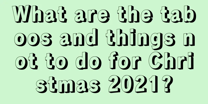 What are the taboos and things not to do for Christmas 2021?