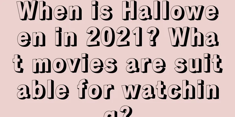 When is Halloween in 2021? What movies are suitable for watching?