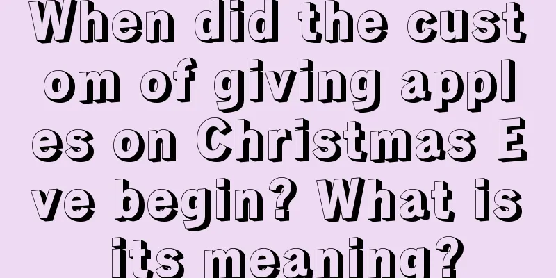 When did the custom of giving apples on Christmas Eve begin? What is its meaning?