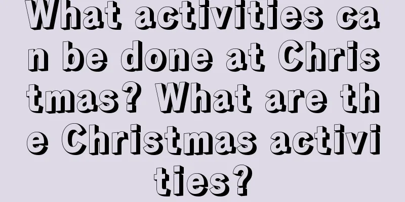 What activities can be done at Christmas? What are the Christmas activities?