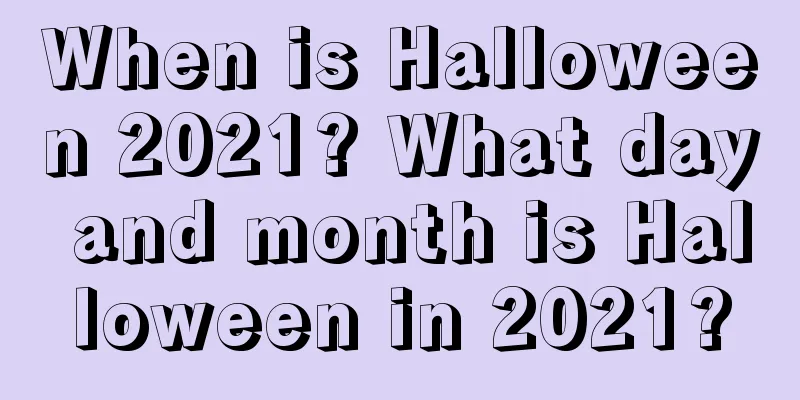 When is Halloween 2021? What day and month is Halloween in 2021?