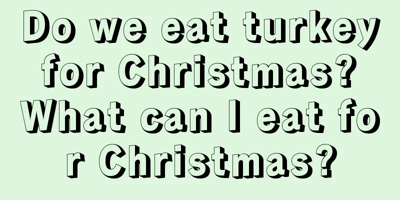 Do we eat turkey for Christmas? What can I eat for Christmas?