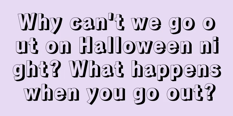 Why can't we go out on Halloween night? What happens when you go out?