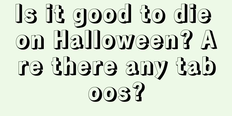 Is it good to die on Halloween? Are there any taboos?